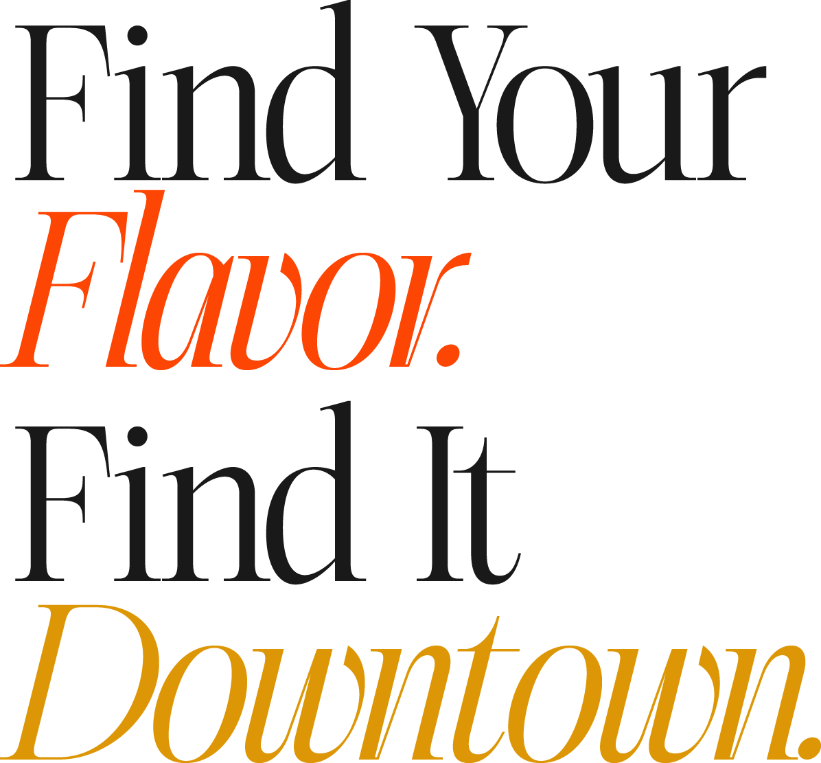 Find Your Flavor. Find It Downtown.